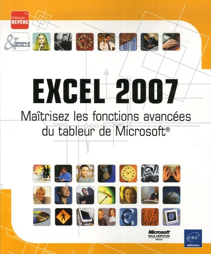 Excel 2007 - Maîtrisez Les Fonctions Avancées Du Tableur De Microsoft