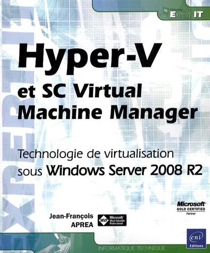 Hyper-V Et Sc Virtual Machine Manager - Technologie De Virtualisation Sous Windows Server 2008 R2