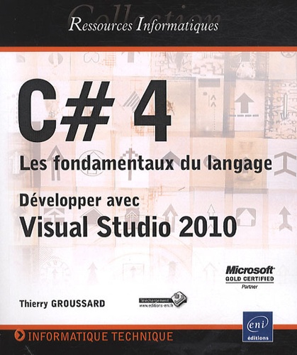 C#4 Les Fondamentaux Du Langage - Développer Avec Visual Studio 2010