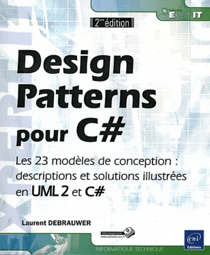 Design Patterns Pour C# - Les 23 Modèles De Conception : Descriptions Et Solutions Illustrées En Uml 2 Et C#