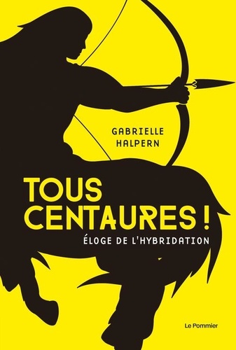 Tous Centaures ! - Eloge De L'hybridation