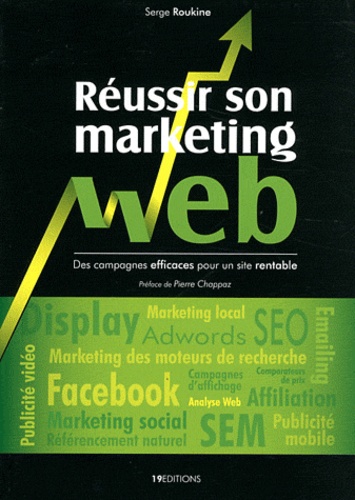 Réussir Son Marketing Web - Des Campagnes Efficaces Pour Un Site Rentable
