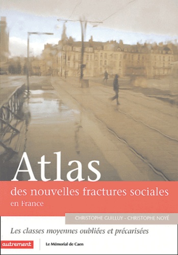 Atlas Des Nouvelles Fractures Sociales En France - Les Classes Moyennes Précarisées Et Oubliées