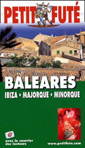 Petit Futé Baléares - Ibiza, Majorque, Minorque