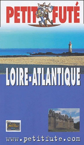 Petit Futé Loire-Atlantique - Edition 2004-2005