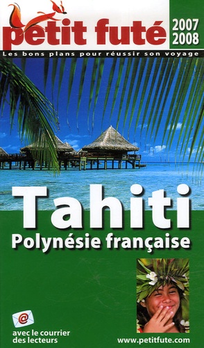Petit Futé Tahiti Polynésie Française - Country Guide 2007-2008