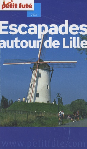 Petit Futé Escapades Autour De Lille - Edition 2008