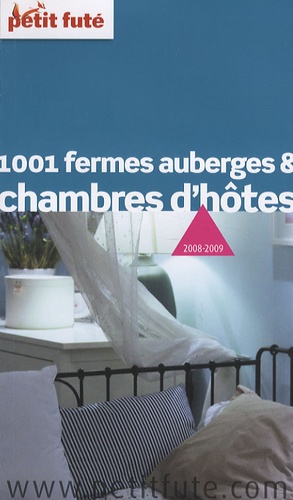 Petit Futé 1001 Fermes Auberges Et Chambres D'hôtes - Edition 2008-2009
