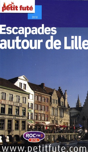 Petit Futé Escapades Autour De Lille - Edition 2010