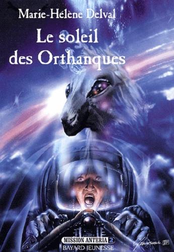 Mission Anteria Tome 2 : Le Soleil Des Orthanques