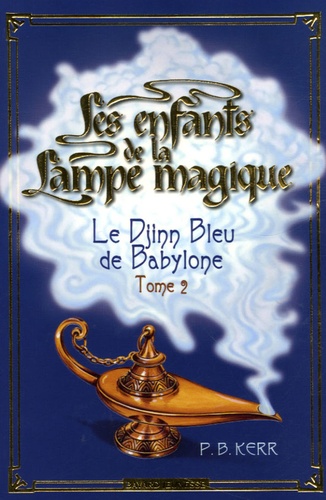 Les Enfants De La Lampe Magique Tome 2 - Le Djinn Bleu De Babylone