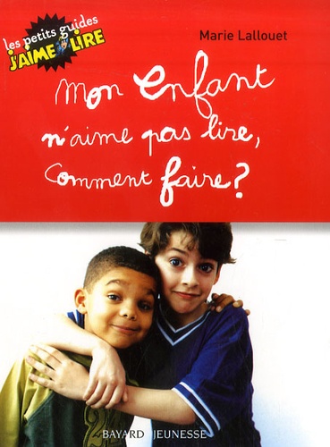 Mon Enfant N'aime Pas Lire, Comment Faire?