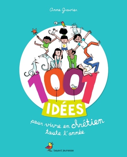 1001 Idées Pour Vivre En Chrétien Toute L'année