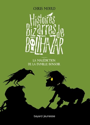 Histoires Bizarres De Balthazar Tome 4 - La Malédiction De La Famille Bonsoir