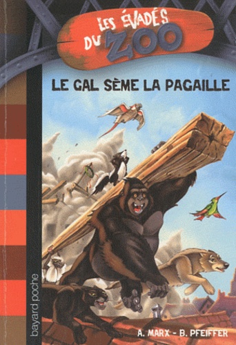 Les Évadés Du Zoo Tome 4 - Gal Sème La Pagaille