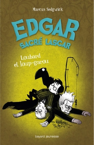 Edgar Sacré Lascar Tome 3 - Loubard Et Loup-Garou