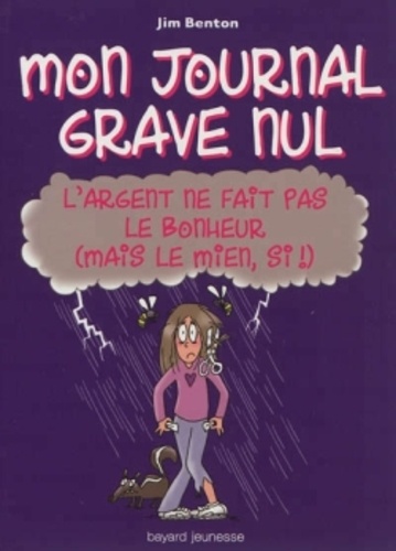 Mon Journal Grave Nul Tome 10 - L'argent Ne Fait Pas Le Bonheur (Mais Le Mien, Si !)