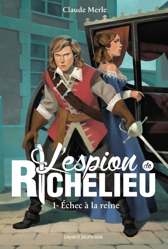L'espion De Richelieu - Tome 1 - Echec À La Reine