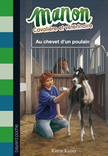Manon Cavalière Et Vétérinaire Tome 5 - Au Chevet D'un Poulain