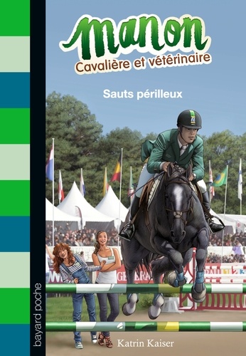 Manon Cavalière Et Vétérinaire Tome 6 - Sauts Périlleux