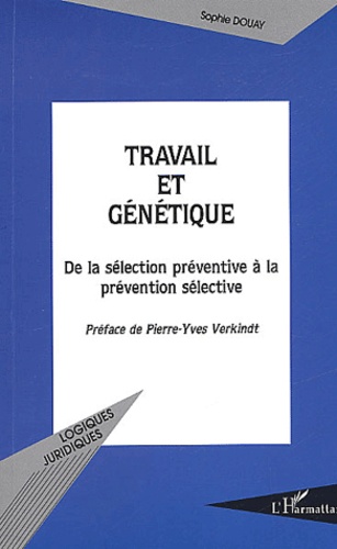 Travail Et Genetique : De La Selection Preventive A La Prevention Selective