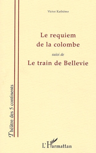 Le Requiem De La Colombe Suivi De Le Train De Bellevie