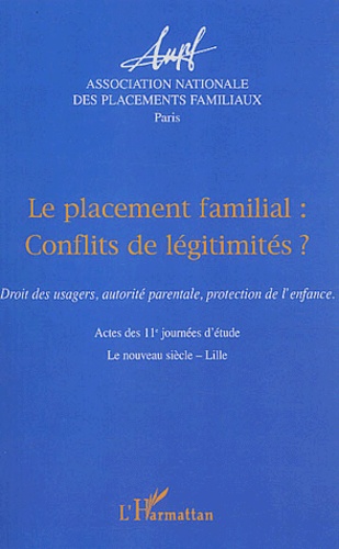 Le Placement Familial : Conflits De Légitimités ? - Droit Des Usagers, Autorité Parentale, Protection De L'enfance