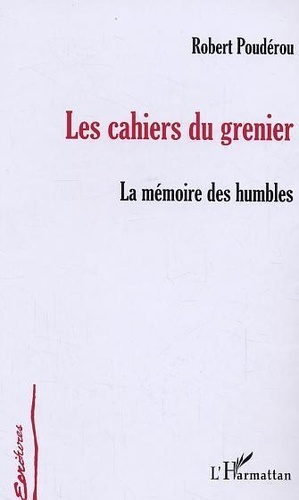 Les cahiers du grenier - la mémoire des humbles