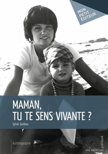 Maman, Tu Te Sens Vivante ?