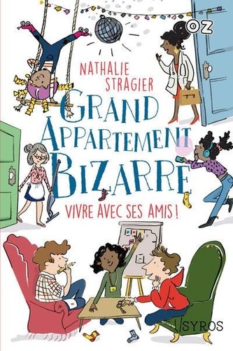 Grand Appartement Bizarre - Tome 2 - Vivre Avec Ses Amis !
