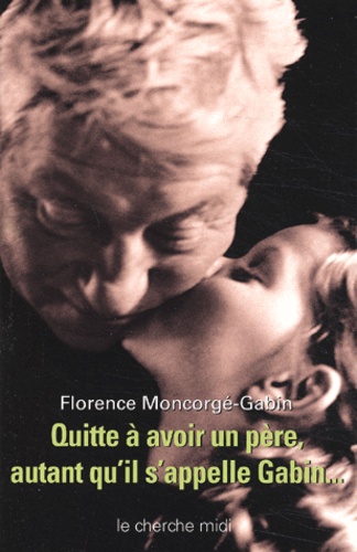 Quitte À Avoir Un Père, Autant Qu'il S'appelle Gabin