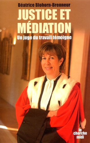 Justice Et Médiation - Un Juge Du Travail Témoigne