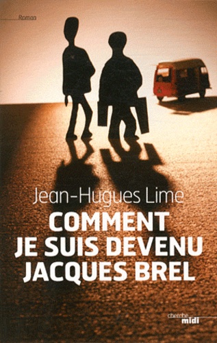 Comment Je Suis Devenu Jacques Brel