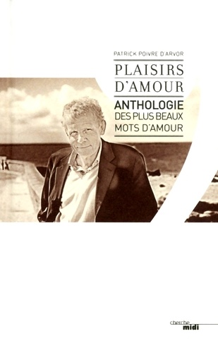 Plaisirs D'amour - Anthologie Des Plus Beaux Mots D'amour