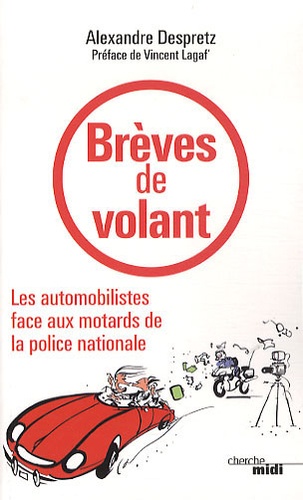 Brèves De Volant - Les Automobilistes Face Aux Motards De La Police Nationale