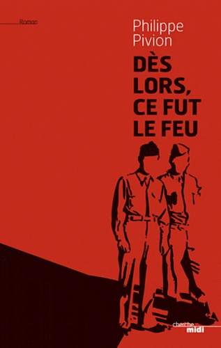 Dès Lors Ce Fut Le Feu