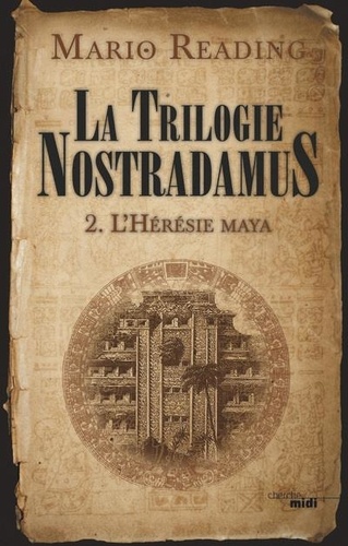 La Trilogie Nostradamus - Tome 2 - L'hérésie Maya