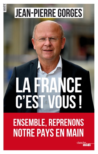 La France C'est Vous ! - Ensemble, Reprenons Notre Pays En Main