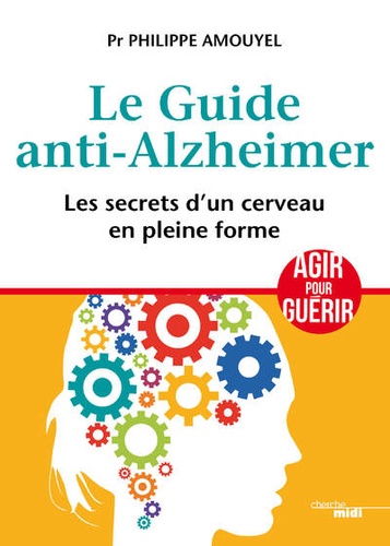 Le Guide Anti-Alzheimer - Les Secrets D'un Cerveau En Pleine Forme