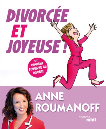 Divorcée Et Joyeuse ! - Ou Comment Survivre Au Divorce