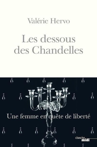 Les Dessous Des Chandelles - Une Femme En Quête De Liberté