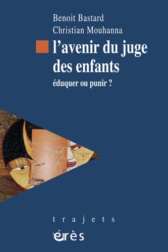 L'avenir Du Juge Des Enfants - Eduquer Ou Punir ?