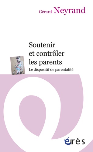 Soutenir Et Contrôler Les Parents - Le Dispositif De Parentalité