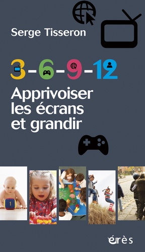 3 - 6 - 9 -12 - Apprivoiser Les Écrans Et Grandir
