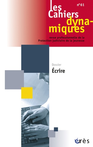 Les Cahiers Dynamiques N° 61 - Ecrire !