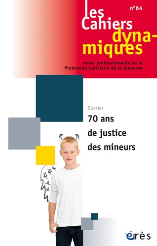 Les Cahiers Dynamiques N° 64, Septembre 2015 - 70 Ans De Justice Des Mineurs
