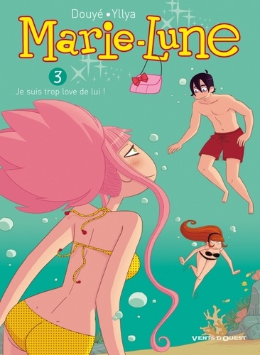 Marie-Lune - Tome 3 - Je Suis Trop Love De Lui !