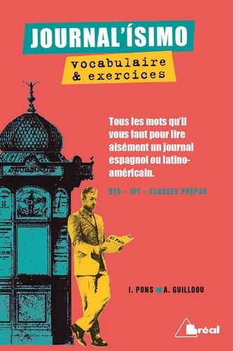Journal'isimo, Vocabulaire & Exercices - Tous Les Mots Qu'il Vous Faut Pour Lire Aisément Un Journal Espagnol Ou Latino-Américain