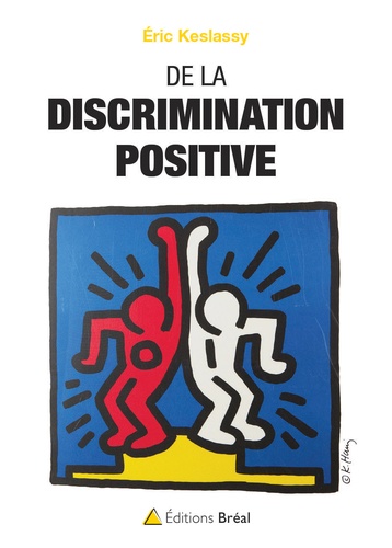 De La Discrimination Positive - Suivie De Egalité Des Opportunités Et Pluralité Visible Et De La République À L'épreuve Du Communautarisme