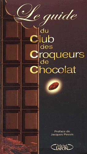 Le Guide Du Club Des Croqueurs De Chocolat